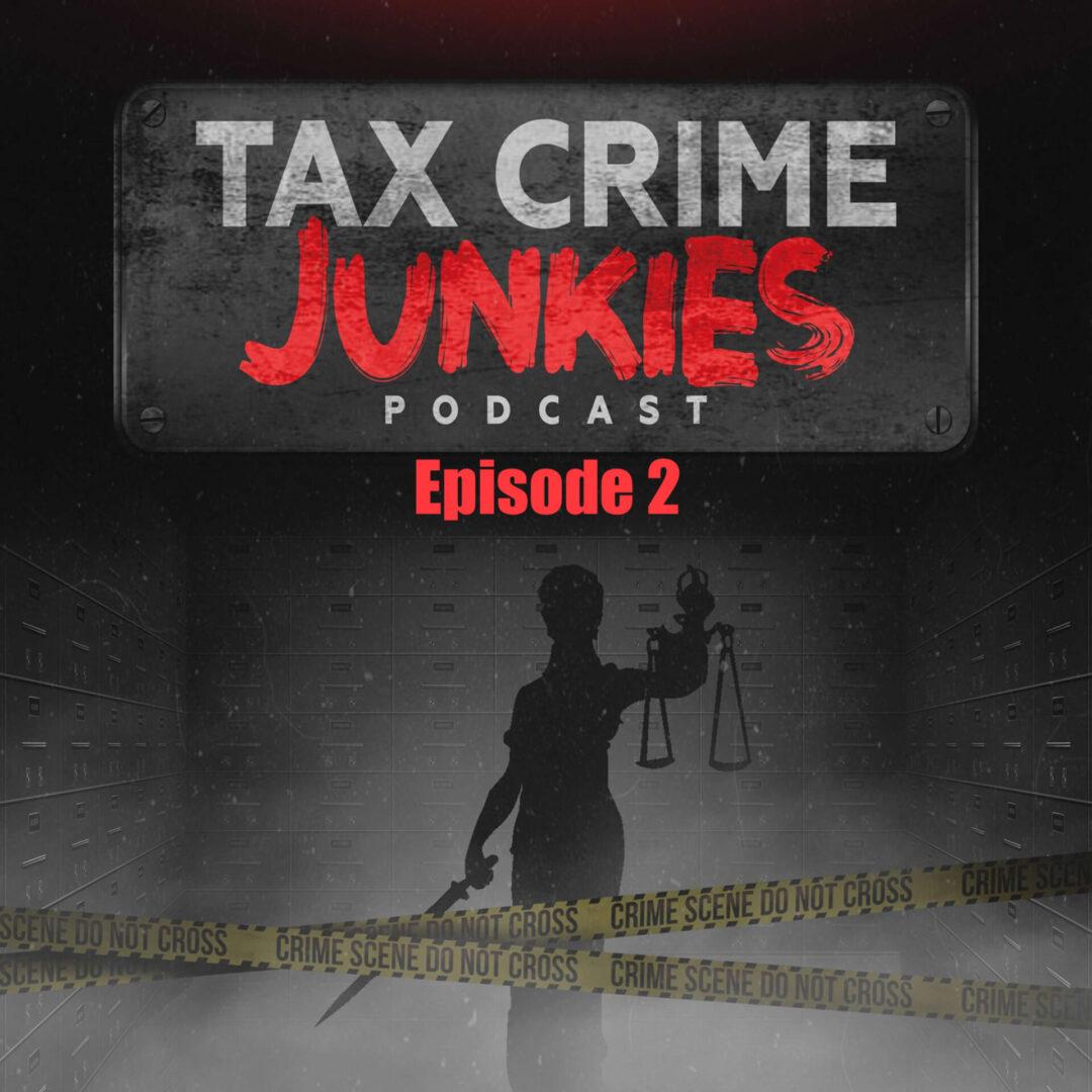 Dark-themed "Tax Crime Junkies Podcast" cover with "Episode 2" in red. A silhouetted figure holds scales of justice behind yellow "CRIME SCENE DO NOT CROSS" tape, surrounded by filing cabinets.